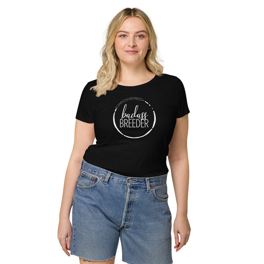 Women’s Badass Breeder Organic Cotton T-shirt MUST HAVE!